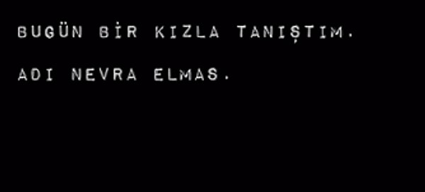 "Today I met a girl. Her name is Nevra Elmas."