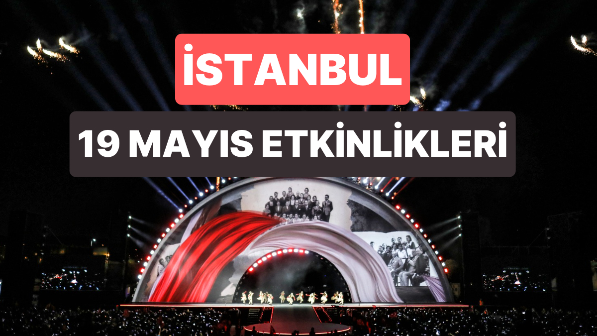 İstanbul 19 Mayıs Etkinlikleri 2023 İstanbul Ücretsiz Konser Rehberi