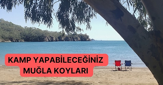 Çadırları Çıkarmanın Zamanı Geldi: Muğla’da Kamp Yapabileceğiniz En Güzel Koylar Listesi