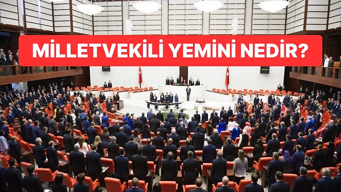 Milletvekili Yemin Metninde Ne Yazıyor? Milletvekili Yemini Ne Zaman Değişti?