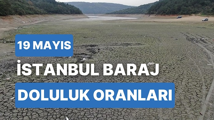 19 Mayıs Cuma İstanbul Baraj Doluluk Oranlarında Son Durum: İstanbul’da Barajların Yüzde Kaçı Dolu?