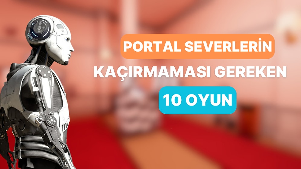 Portal Severlerin Oynayabileceği 10 Kafa Yakan Oyun