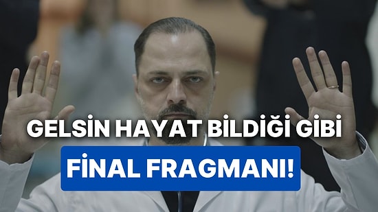 Gelsin Hayat Bildiği Gibi Final Bölümü Fragmanı Yayınlandı! Gelsin Hayat Bildiği Gibi 41. Bölüm Fragmanı