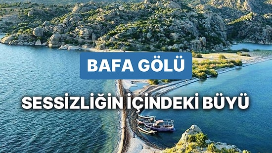 Bafa Gölü’nde Gezilecek Yerler: Saklı Cennetin İncisi Bafa Gölü’ne Nasıl Gidilir, Neler Yapılır?