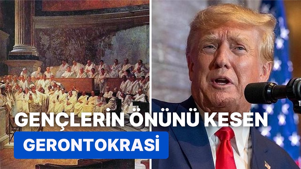 Yaşlıların Yönetimde Egemen Olduğu Politik Düzen 'Gerontokrasi' Hakkında Bilmeniz Gerekenler