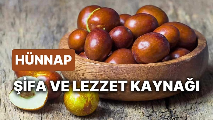 Hünnap Nedir? Doğanın Şifa ve Sağlık Deposu Hünnap Meyvesinin Faydaları Nelerdir?