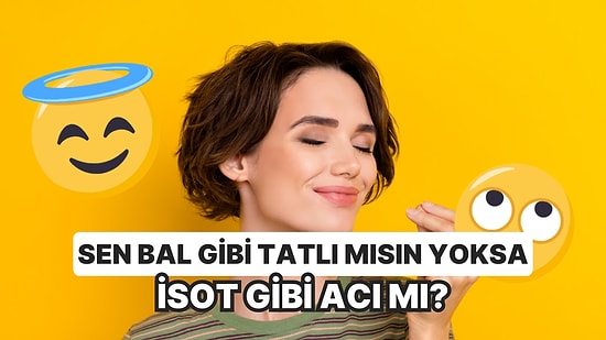 Bu Kişilik Testine Göre Sen Bal Gibi Tatlı mısın Yoksa İsot Gibi Acı mı?