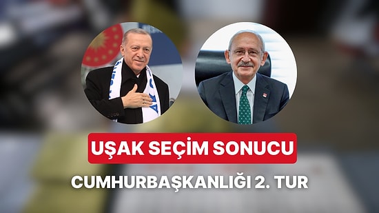 Uşak Cumhurbaşkanlığı 2. Tur Seçim Sonucu: Uşak'ta Kim Kazandı?