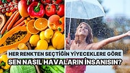 Her Renkten Seçtiğin Yiyeceklere Göre Sen Nasıl Havaların İnsanısın?