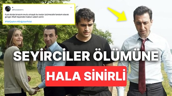 Yalı Çapkını'nda Fuat'ın Ölmesi Seyircileri Ayağa Kaldırdı: Yaşanamamış Hikayelerin Hesabını Soracağız!