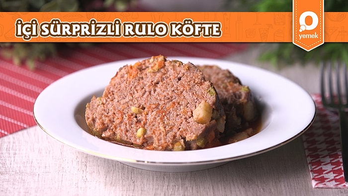 İçinde Yok Yok! İçi Sürprizli Rulo Köfte Nasıl Yapılır?
