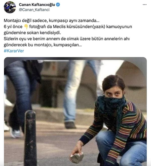 Kaftancıoğlu 6 yıl önce kendisinin olduğu iddia edilen eylemci bir kadının fotoğrafını paylaşarak Recep Tayyip Erdoğan'a yanıt verdi. Kaftancıoğlu, "Sizlerin oyu ve benim annem de olmak üzere bütün annelerin ahı gönderecek bu montajcı, kumpasçıları." ifadelerini kullandı.