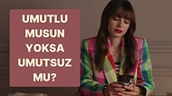 Umutlu musun Yoksa Umutsuz mu?