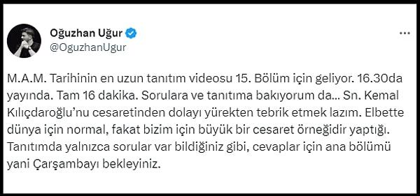 Oğuzhan Uğur, Kılıçdaroğlu'nun programının tanıtımı için "M.A.M. Tarihinin en uzun tanıtım videosu 15. Bölüm için geliyor" demişti.