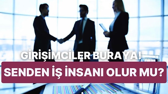 Girişimciler Buraya: Senden İş İnsanı Olur mu?