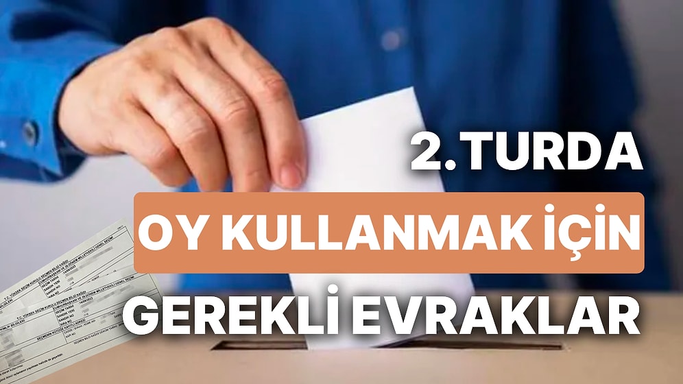 Seçmen Kağıdı Olmadan Oy Kullanılır mı? Seçmen Kağıdımı Kaybettim: 2. Turda Seçmen Kağıdı Zorunlu mu?