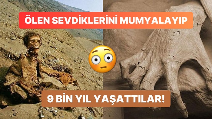 Binlerce Yıldır Korunan ve Arkeologları Şaşkına Çeviren İnsanlık Tarihinin En Eski 5 Mumyası