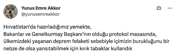 Zagreb Büyükelçisi Yavuz Selim Kıran'ın da bulunduğu protokol yemeği masasını paylaşarak "Deprem felaketi sebebiyle içimizin burukluğunu yansıtmak için kırık tabaklar kullanıyoruz" diyen şefe Twitter kullanıcıları tepki gösterdi.