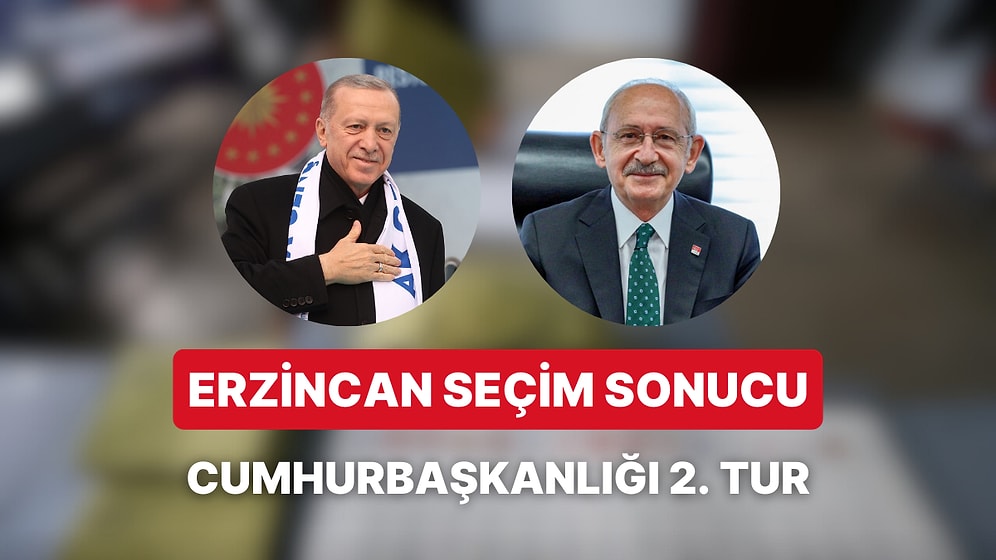 Erzincan Cumhurbaşkanlığı 2.Tur Seçim Sonucu: Erzincan'da Kim Kazandı?