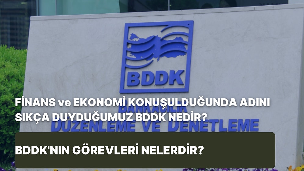Finans ve Ekonomi Konuşulduğunda Adını Sıkça Duyduğumuz BDDK Nedir? BDDK’nın Görevleri Nelerdir?
