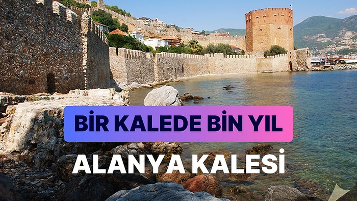 Alanya Kalesi'nin İzinde Bir Gezi: Antalya'nın Tarih Dolu Hazinesi Sizleri Bekliyor!