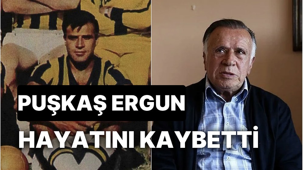 Fenerbahçe'nin Efsane İsimlerinden Puşkaş Ergun Hayatını Kaybetti! Puşkaş Ergun Kimdir, Gerçek Adı Ne?