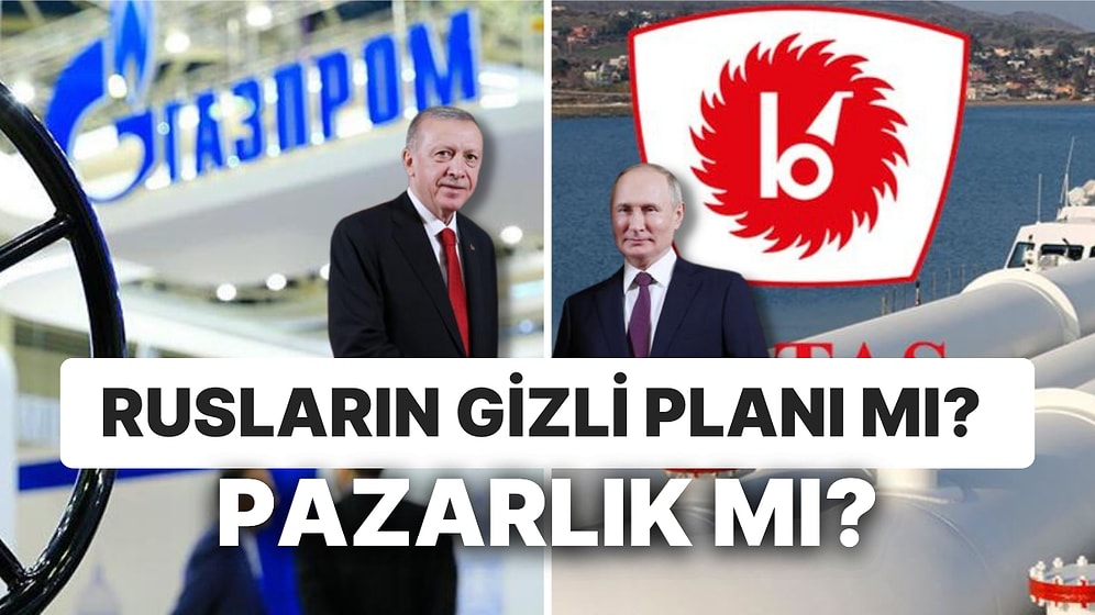 Tam Gazımızı Çıkarmışken! Eski Yetkiliden Dikkat Çeken İddia: Rus Gazprom, Borç Karşılığı BOTAŞ'ı İstiyor