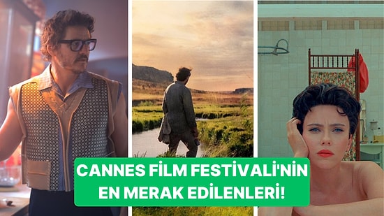 İzlemek İçin Sabırsızlanıyoruz! 2023 Cannes Film Festivali'nde Yarışan En Merak Edilen Filmler