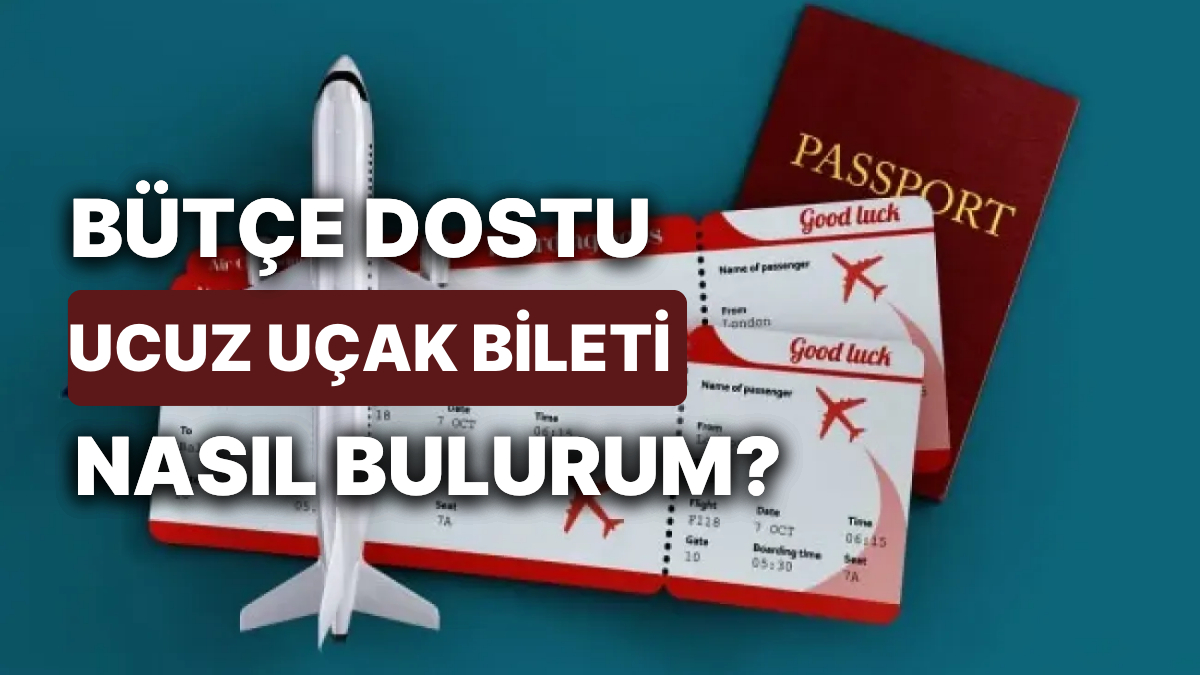 Ucuz Uçak Bileti Bulmanın Püf Noktaları: Daha Ekonomik Seyahat Etmek ...