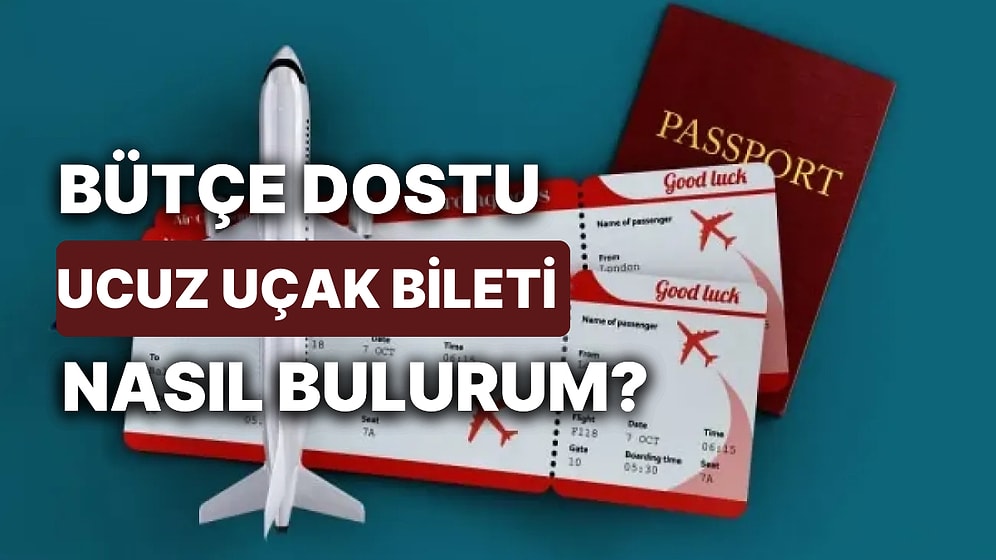 Ucuz Uçak Bileti Bulmanın Püf Noktaları: Daha Ekonomik Seyahat Etmek İsteyenlere Bütçe Dostu Taktikler!