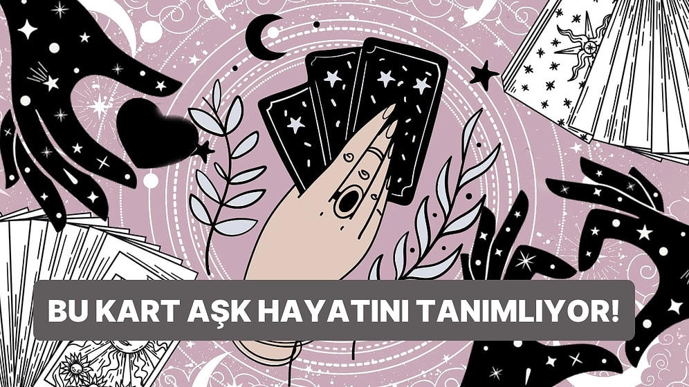 İlişkini En İyi Anlatan Tarot Kartı Hangisi?