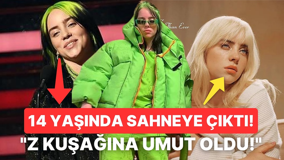 14 Yaşından Beri Kariyer Basamaklarını Emin Adımlarla Çıkan Billie Eilish Hakkında Bilmeniz Gerekenler