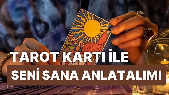 Karakterini En İyi Yansıtan Tarot Kartı Hangisi?