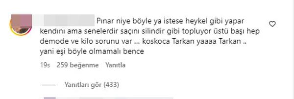 Sosyal medyada her şeyi eleştirmeyi kendine hak gören bazı kullanıcılar, Tevetoğlu'nun kombinini acımasız bir şekilde eleştiri yağmuruna tuttu. "Tarkan'ın eşi böyle olmamalı ya" diyen bir kullanıcı, Pınar Tevetoğlu'nu eleştirmek isterken diğer kullanıcılar tarafından eleştiri yağmuruna tutuldu.