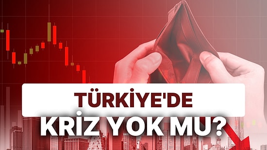 Türkiye'de Ekonomik Kriz Yok mu? Ekonomistlerin Seçim Yorumları Gerçeği Gösterdi