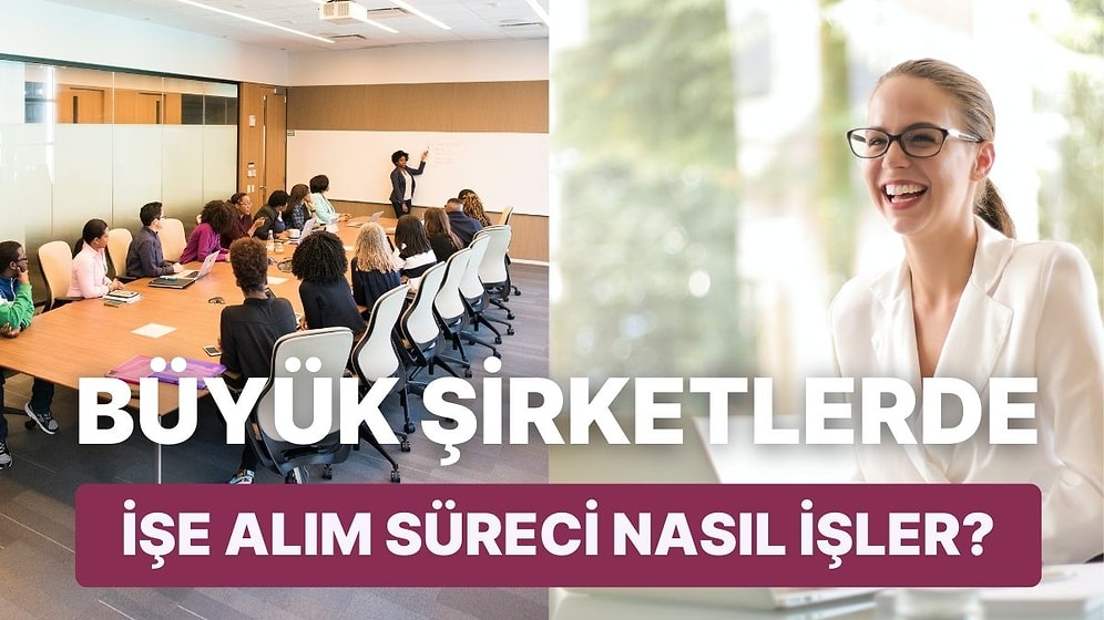 Büyük Şirketlerin İnsan Kaynakları Yönetiminde Personel Seçimi ve İşe Alım Süreçleri Nasıl İşler?