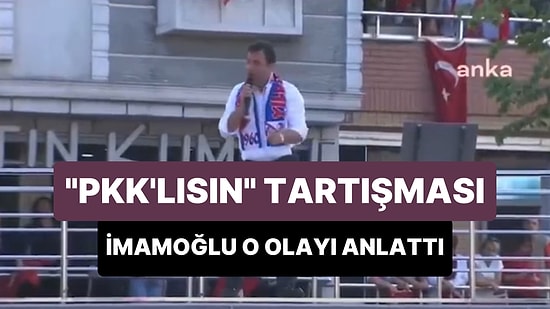 İmamoğlu Kendisine 'PKK'lısın' Diyen Esnafla Yaşadığı Tartışmayı Anlattı