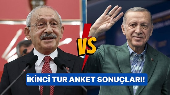 Araştırma Şirketlerinin Paylaştığı Cumhurbaşkanlığı Seçimi İkinci Tur Anket Sonuçlarını Sizin İçin Derledik!