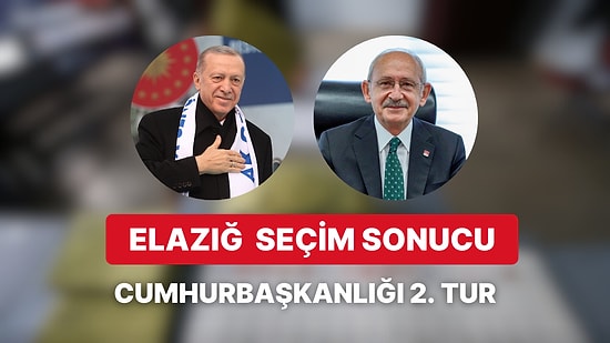 Elazığ Cumhurbaşkanlığı 2.Tur Seçim Sonucu: Elazığ'da Kim Kazandı?