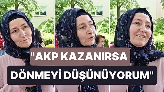 Bir Gurbetçi "Türkiye'ye Dönecek misiniz?" Sorusuna "AKP Kazanırsa İnşallah Düşünüyorum" Dedi