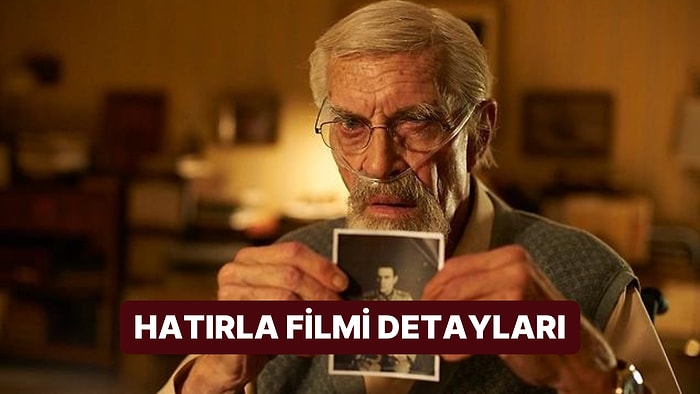 Hatırla (Remember) Filminin Konusu Nedir, Oyuncuları Kimler? Hatırla Filmi Hakkında Merak Edilenler