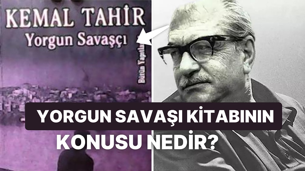 Yorgun Savaşçı Kitabının Konusu Ne, Kahramanları Kimler? Yorgun Savaşçı Kitabıyla İlgili Merak Edilenler!