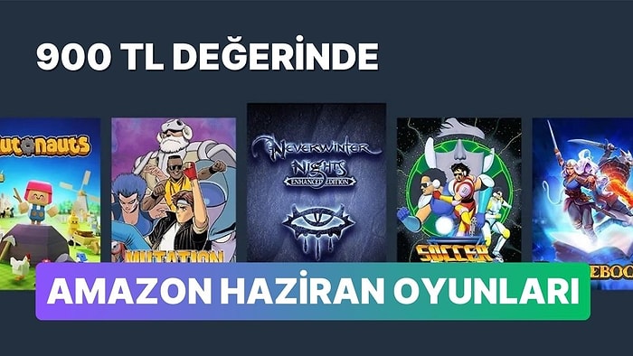 900 TL Değerindeki Amazon Prime Gaming Haziran 2023 Oyunları Belli Oldu