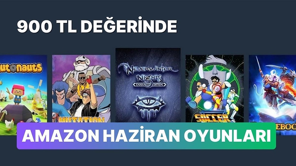 900 TL Değerindeki Amazon Prime Gaming Haziran 2023 Oyunları Belli Oldu