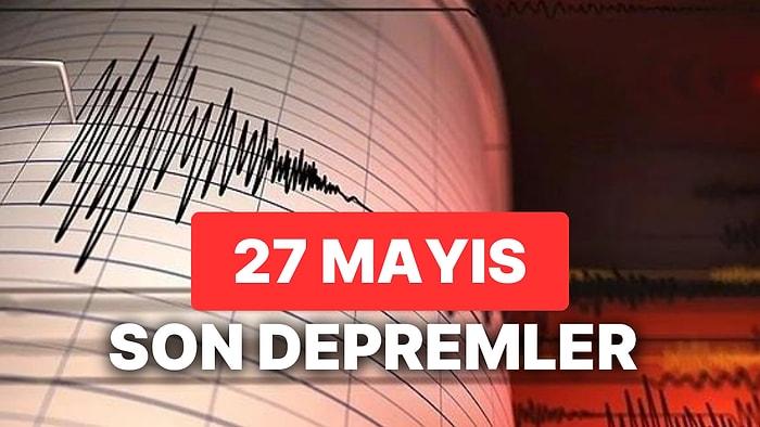27 Mayıs Yine Deprem mi Oldu? AFAD ve Kandilli Rasathanesi Son Depremler Listesi Sorgulama Ekranı