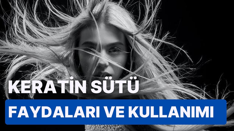 Saç Uzattığı Söylenen Keratin Sütü Nasıl Kullanılır, Faydaları Nelerdir?