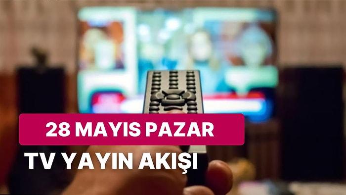 28 Mayıs Pazar TV Yayın Akışı: Bugün Televizyonda Neler Var? FOX, Kanal D, Show, TV8, TRT1, ATV, STAR