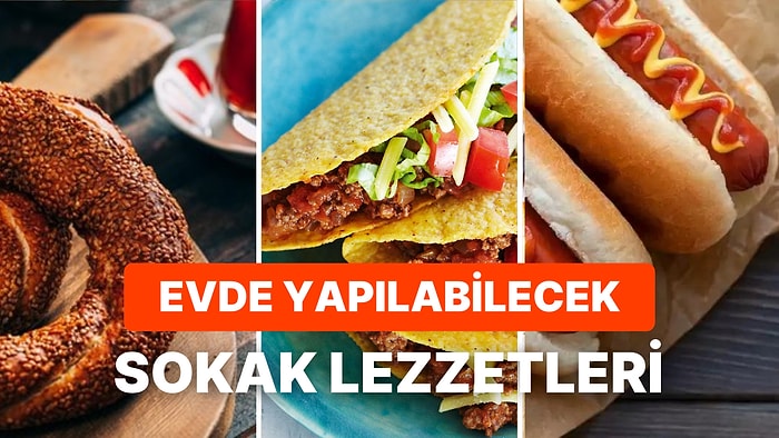 Sokak Lezzetlerini Mutfağa Taşıyın: Evde Kolaylıkla Deneyebileceğiniz Birbirinden Enfes 11 Sokak Yemeği Tarifi