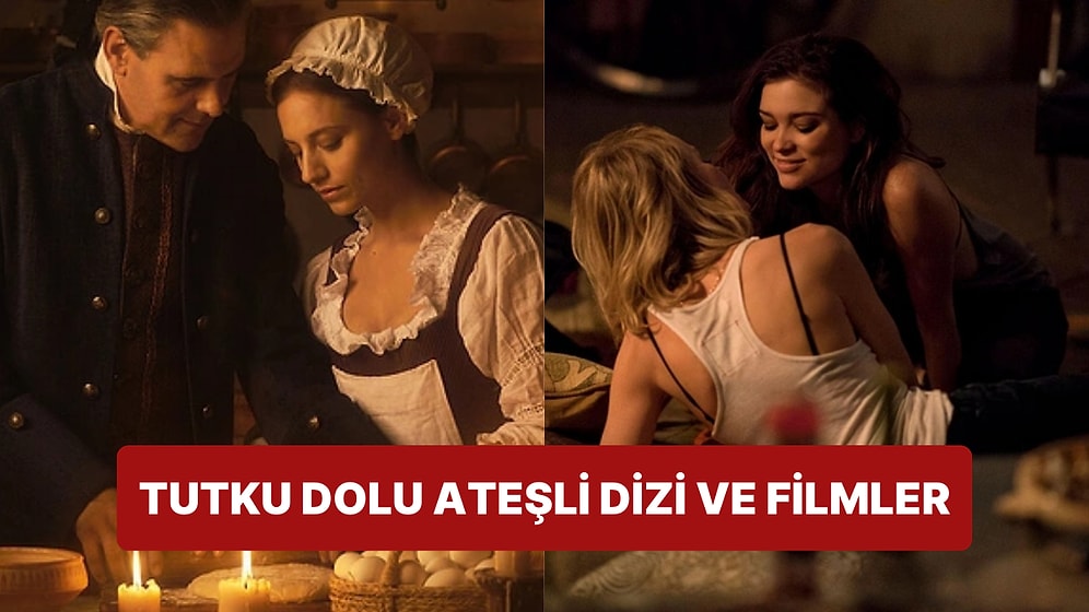 Yasak Aşkların Vazgeçilmezi Olan Tutkunun Başrolde Olduğu 30 Dizi ve Film