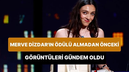 Melikşah Altuntaş, Merve Dizdar'ın Cannes'da 'En İyi Kadın Oyuncu' Ödülünü Almadan Önceki Duygularını Paylaştı